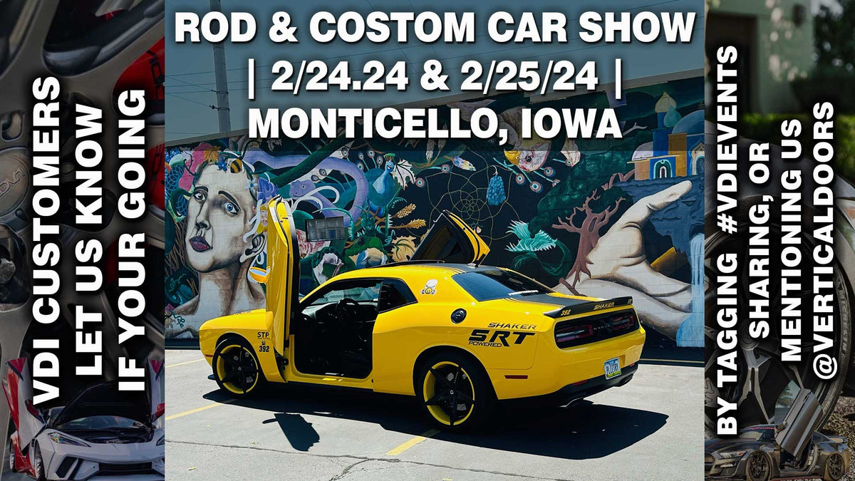 CAR SHOW 2/24, 2/25/24 MONTICELLO, IOWA ROD & COSTOM Vertical Doors, Inc.